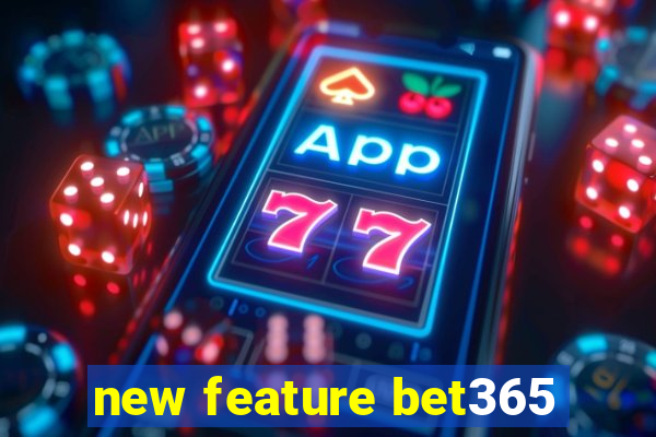 new feature bet365