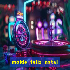 molde feliz natal para imprimir