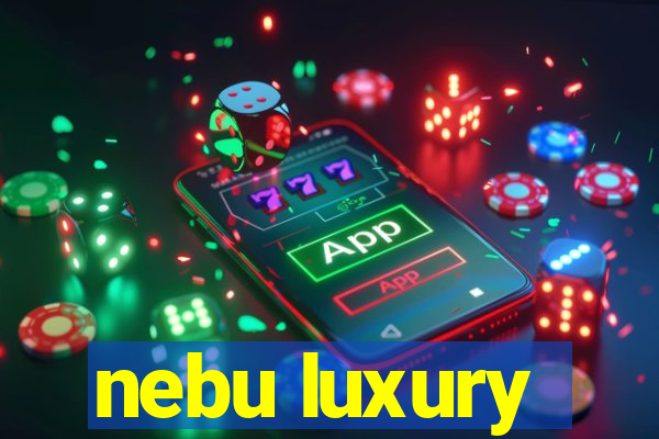 nebu luxury