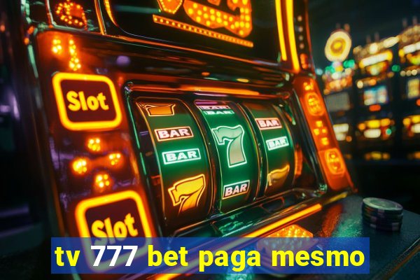 tv 777 bet paga mesmo