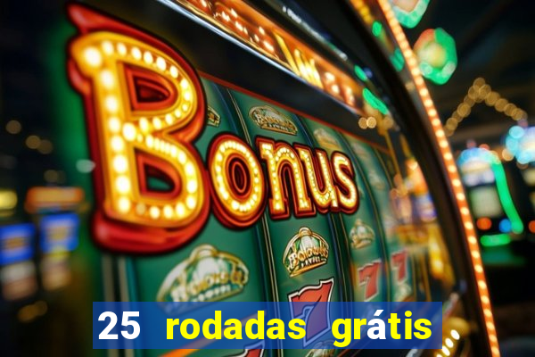 25 rodadas grátis no cadastro