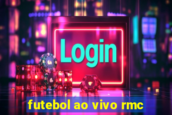 futebol ao vivo rmc