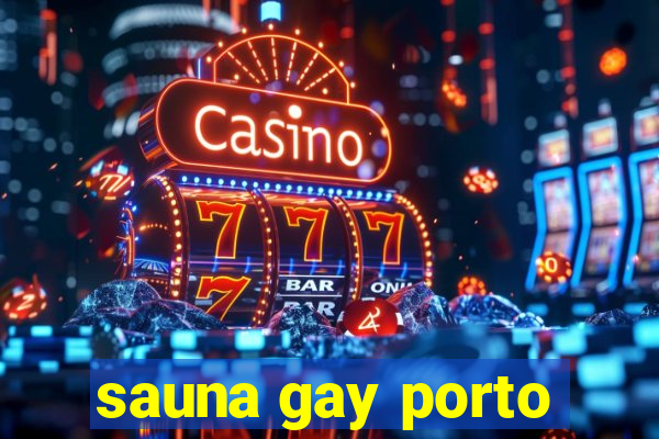 sauna gay porto