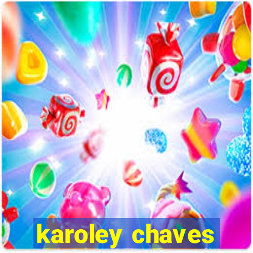 karoley chaves