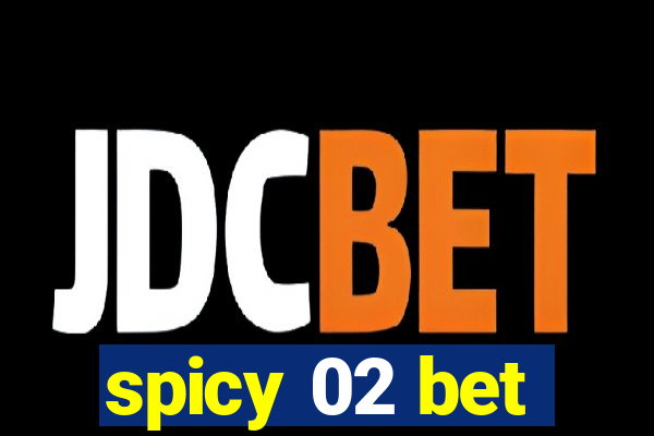 spicy 02 bet