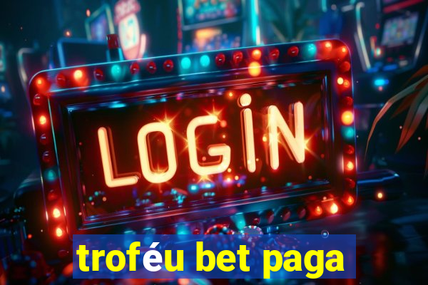 troféu bet paga