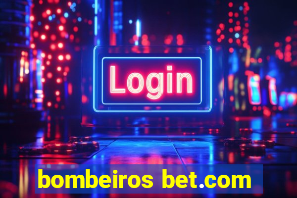 bombeiros bet.com