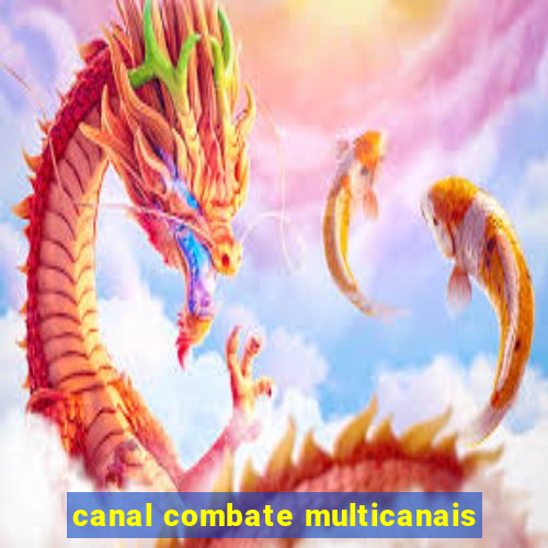 canal combate multicanais