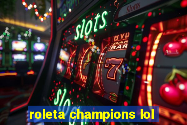 roleta champions lol