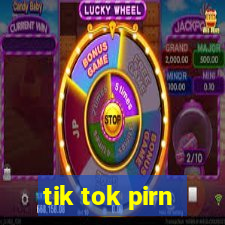 tik tok pirn