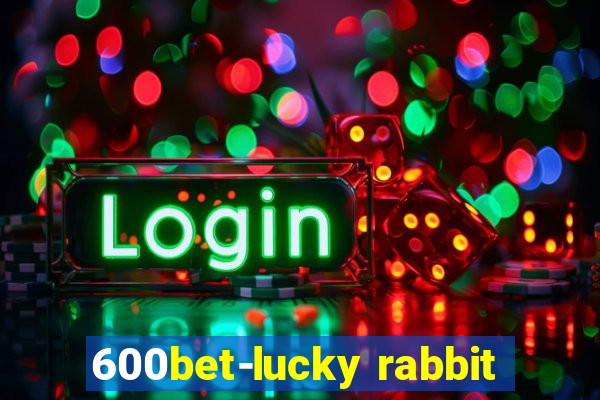 600bet-lucky rabbit