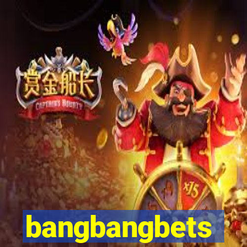 bangbangbets