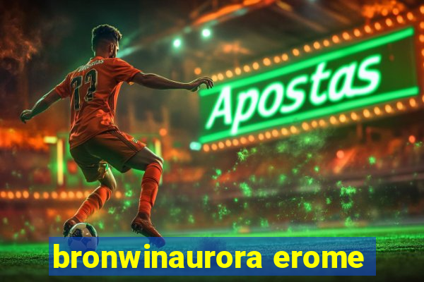 bronwinaurora erome