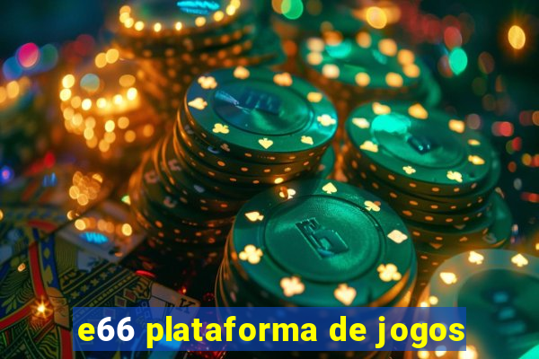 e66 plataforma de jogos