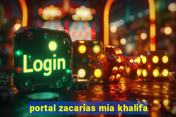 portal zacarias mia khalifa