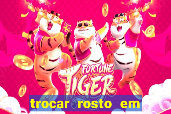 trocar rosto em vídeo grátis