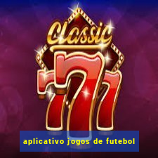 aplicativo jogos de futebol