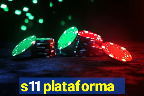 s11 plataforma