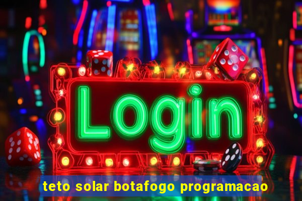 teto solar botafogo programacao