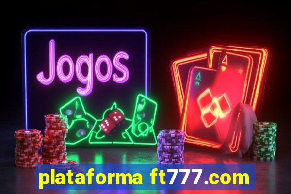 plataforma ft777.com