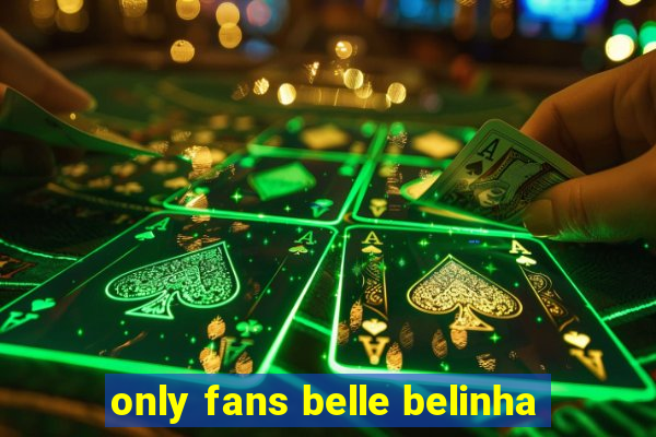 only fans belle belinha