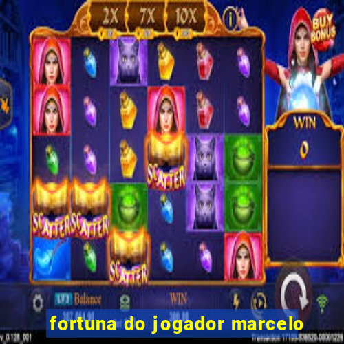 fortuna do jogador marcelo