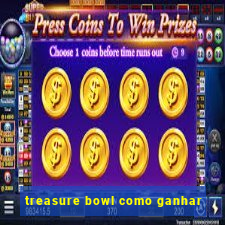 treasure bowl como ganhar