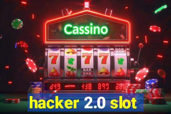 hacker 2.0 slot