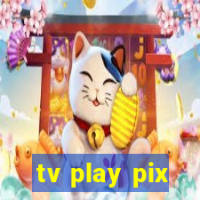 tv play pix