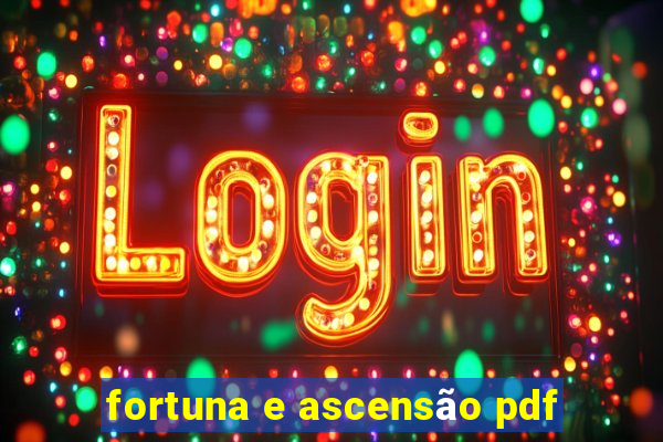 fortuna e ascensão pdf