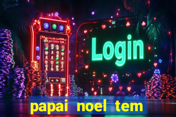 papai noel tem quantos anos