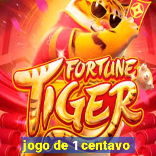 jogo de 1 centavo