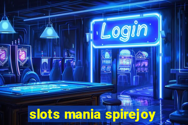 slots mania spirejoy