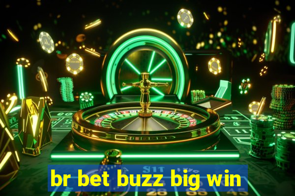 br bet buzz big win