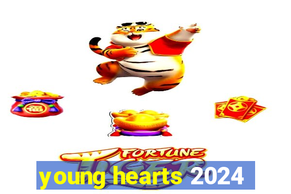 young hearts 2024