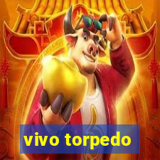 vivo torpedo