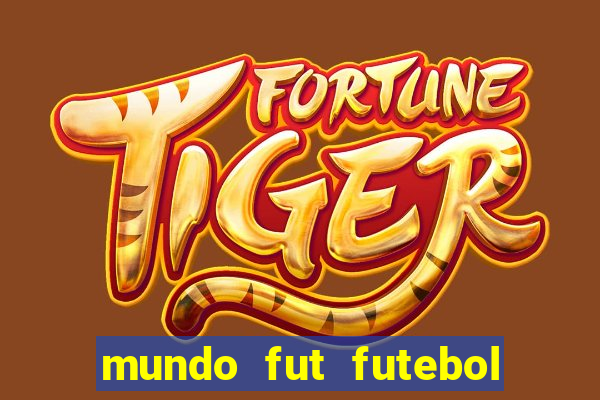 mundo fut futebol ao vivo