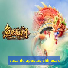 casa de apostas chinesas