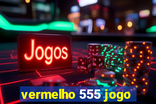 vermelho 555 jogo