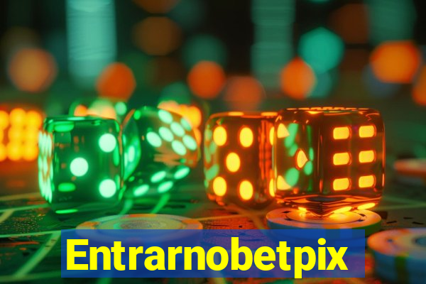 Entrarnobetpix