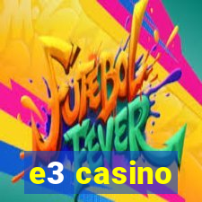 e3 casino