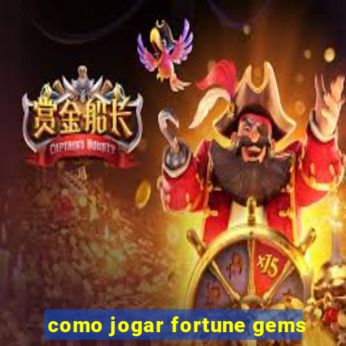 como jogar fortune gems