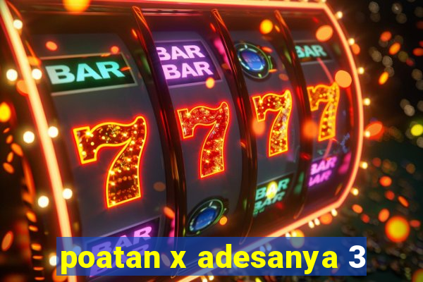 poatan x adesanya 3