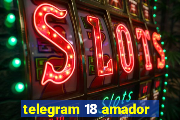 telegram 18 amador