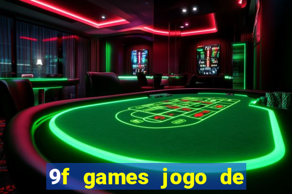 9f games jogo de ganhar dinheiro