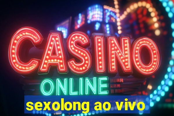 sexolong ao vivo