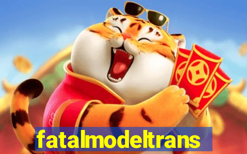 fatalmodeltransex