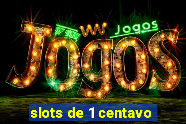 slots de 1 centavo