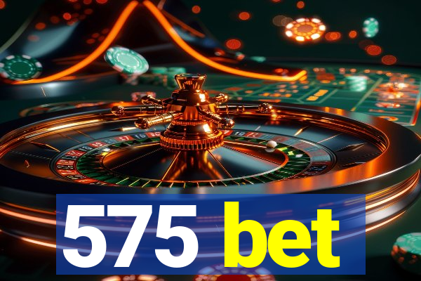 575 bet