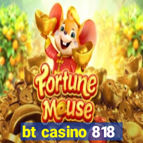 bt casino 818